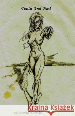 Tooth and Nail Mr Michael a. Hinkle 9781545183397 Createspace Independent Publishing Platform