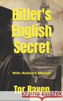 Hitler's English Secret Tor Raven 9781545184882 Createspace Independent Publishing Platform