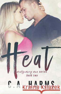 Heat C. A. Harms 9781545185216 Createspace Independent Publishing Platform