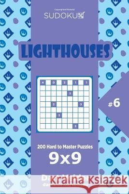 Sudoku Lighthouses - 200 Hard to Master Puzzles 9x9 (Volume 6) Dart Veider 9781545185384