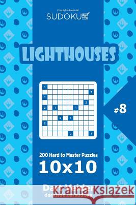 Sudoku Lighthouses - 200 Hard to Master Puzzles 10x10 (Volume 8) Dart Veider 9781545185407