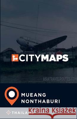 City Maps Mueang Nonthaburi Thailand James McFee 9781545190456