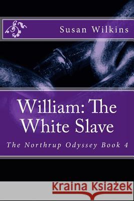 William: The White Slave Susan Wilkins 9781545190982 Createspace Independent Publishing Platform