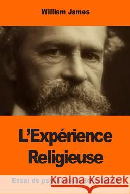 L'Expérience Religieuse: Essai de psychologie descriptive Abauzit, Frank 9781545191088 Createspace Independent Publishing Platform