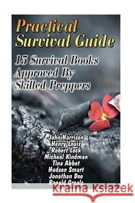 Practical Survival Guide: 13 Survival Books Approved By Skilled Preppers: (Paracord Projects, For Bug Out Bags, Survival Guide, Hunting, Fishing Lock, Robert 9781545191309