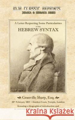 A Letter Respecting Some Particularities of the Hebrew Syntax Granville Sharp Brian Tic 9781545191378