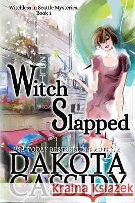 Witch Slapped Dakota Cassidy 9781545192078 Createspace Independent Publishing Platform