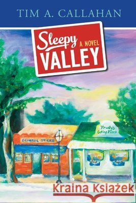Sleepy Valley Tim a. Callahan 9781545192511