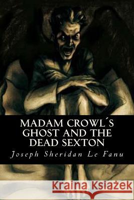 Madam Crowls Ghost and the Dead Sexton Joseph Sheridan L Ravell 9781545192580 Createspace Independent Publishing Platform