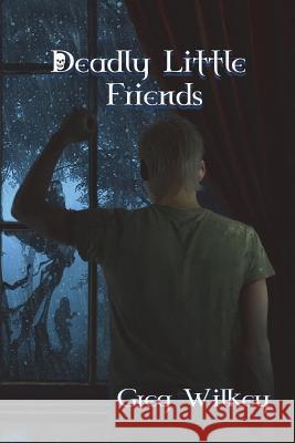 Deadly Little Friends Greg Wilkey 9781545194188 Createspace Independent Publishing Platform