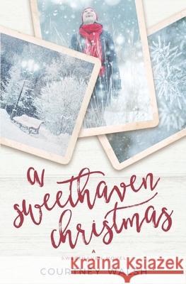 A Sweethaven Christmas Courtney Walsh 9781545194355 Createspace Independent Publishing Platform