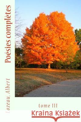 Poésies complètes: tome III Sir Angels 9781545196052 Createspace Independent Publishing Platform