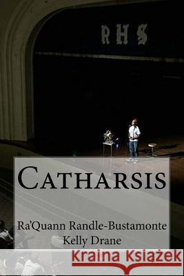 Catharsis Ra'quann Randle-Bustamonte Kelly Drane 9781545196687