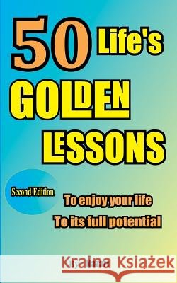 50 Life's Golden Lessons: To enjoy your life to its full potential Nazari, Reza 9781545197080