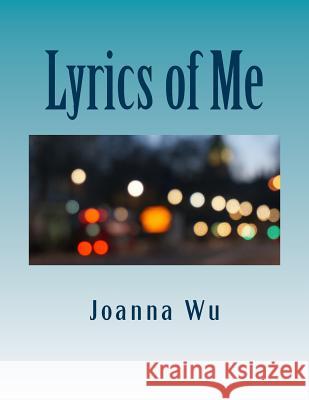 Lyrics of Me Joanna Wu 9781545197813