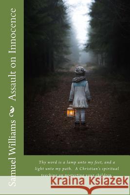 Assault on Innocence: Protecting The Children Samuel a. Williams 9781545198087 Createspace Independent Publishing Platform