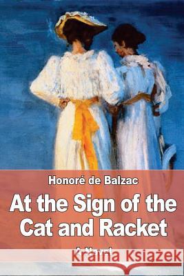 At the Sign of the Cat and Racket Honore D Clara Bell 9781545202111 Createspace Independent Publishing Platform