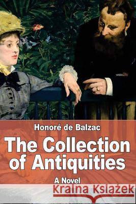 The Collection of Antiquities Honore D Ellen Marriage 9781545202944 Createspace Independent Publishing Platform