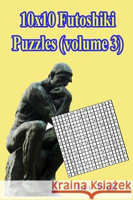 10x10 Futoshiki Puzzles (volume 3) Well, Lev 9781545203712 Createspace Independent Publishing Platform