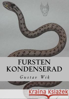 Fursten Kondenserad: Sextio blommor och en orm Wik, Gustav 9781545203736 Createspace Independent Publishing Platform