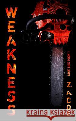 Weakness: Nine Lies Book 1 Z a Coe 9781545203934 Createspace Independent Publishing Platform