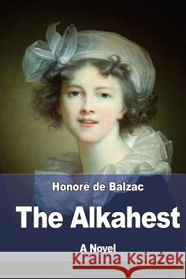 The Alkahest Honore D Katharine Prescott Wormeley 9781545204016 Createspace Independent Publishing Platform