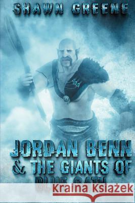 Jordan Benn & The Giants of Blue Gath Greene, Shawn R. 9781545205198 Createspace Independent Publishing Platform