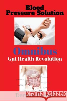 Gut Health Revolution & Blood Pressure Solution: Omnibu (2 in 1) MR Dermot Farrell 9781545206089 Createspace Independent Publishing Platform