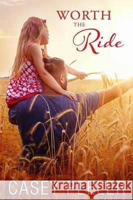 Worth the Ride Casey Peeler 9781545207239 Createspace Independent Publishing Platform