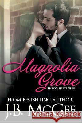 Magnolia Grove: The Complete Series J. B. McGee 9781545207543 Createspace Independent Publishing Platform