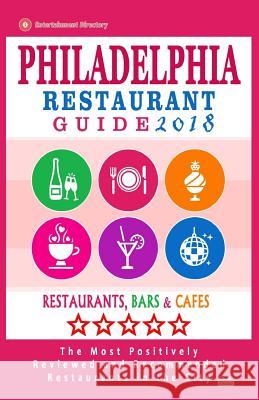 Philadelphia Restaurant Guide 2018: Best Rated Restaurants in Philadelphia, Pennsylvania - 500 restaurants, bars and cafés recommended for visitors, 2 Wellington, Bruce D. 9781545207987 Createspace Independent Publishing Platform