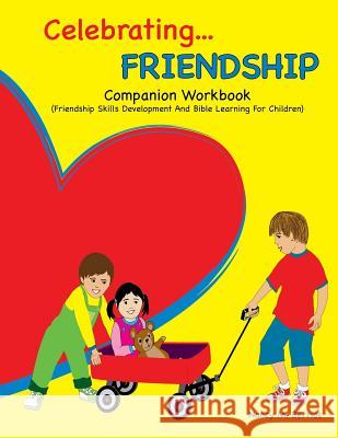Celebrating FRIENDSHIP: Companion Workbook: Friendship Skills Development And Bible Learning For Children Berrios, Nancy M. 9781545208892