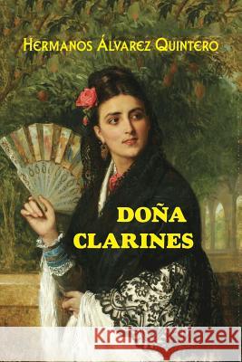 Doña Clarines Alvarez Quintero, Hermanos 9781545209516 Createspace Independent Publishing Platform