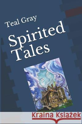 Spirited Tales Teal L Gray 9781545213209 Createspace Independent Publishing Platform