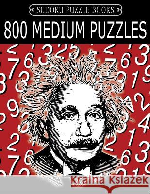 Sudoku Puzzle Book, 800 MEDIUM Puzzles: Single Difficulty Level For No Wasted Puzzles Books, Sudoku Puzzle 9781545213247 Createspace Independent Publishing Platform