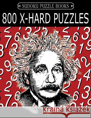 Sudoku Puzzle Book, 800 EXTRA HARD Puzzles: Single Difficulty Level For No Wasted Puzzles Books, Sudoku Puzzle 9781545213438 Createspace Independent Publishing Platform