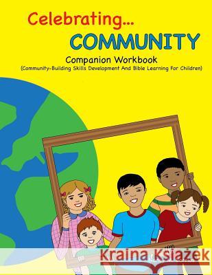 Celebrating COMMUNITY Companion Workbook: Community-Building Skills Development And Bible Learning For Children Berrios, Nancy M. 9781545214305