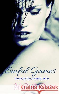 Sinful Games: Come fly the friendly skies Dirossi, H. R. 9781545214930 Createspace Independent Publishing Platform