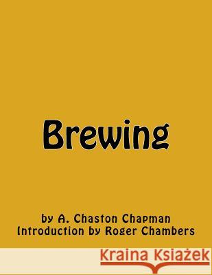 Brewing A. Chaston Chapman Roger Chambers 9781545215180