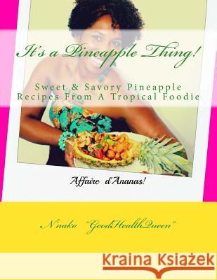 It's a Pineapple Thing! N'Nako Goodhealthqueen 9781545215210 Createspace Independent Publishing Platform