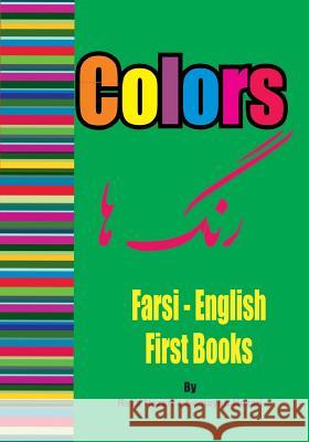 Farsi - English First Books: Colors Somayeh Nazari Reza Nazari 9781545216354 Createspace Independent Publishing Platform