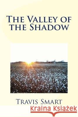 The Valley of the Shadow Travis G. Smart 9781545217085