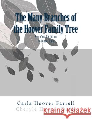 The Many Branches of the Hoover Family Tree: Second Edition Carla Hoover Farrell Cheryle Hoover Davis 9781545217917 Createspace Independent Publishing Platform