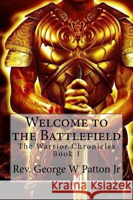 Welcome to the Battlefield Rev George W. Patto 9781545219027 Createspace Independent Publishing Platform