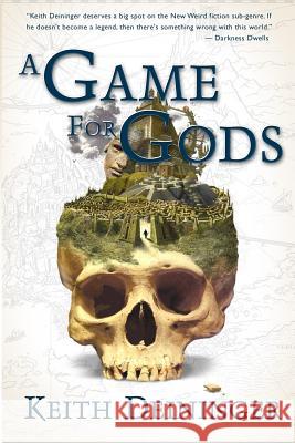 A Game for Gods Keith Deininger 9781545220634