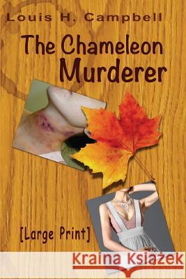 The Chameleon Murderer Louis H. Campbell 9781545222553 Createspace Independent Publishing Platform