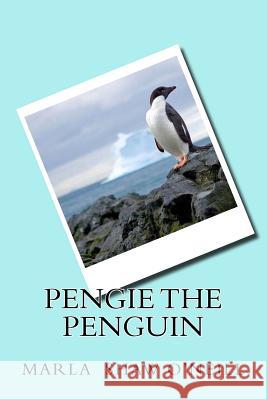 Pengie the Penguin and Leo the Sea Lion Marla Shaw O'Neill 9781545224342 Createspace Independent Publishing Platform