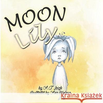 Moon Lily A. J. Leigh Ana Nikolova 9781545224878 Createspace Independent Publishing Platform