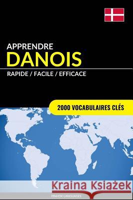 Apprendre le danois - Rapide / Facile / Efficace: 2000 vocabulaires clés Pinhok Languages 9781545225554 Createspace Independent Publishing Platform