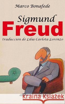 Sigmund Freud Lilia Carlota Lorenzo Marco Bonafede 9781545226162 Createspace Independent Publishing Platform